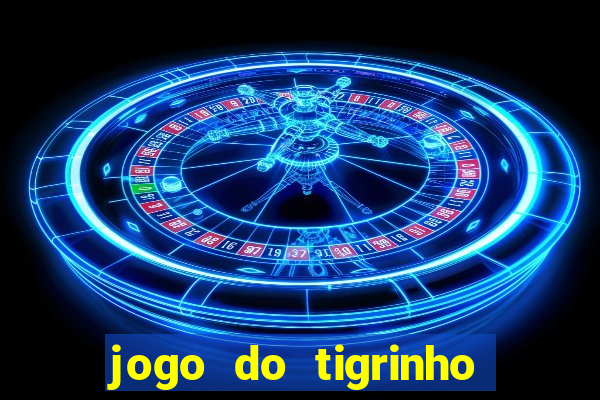 jogo do tigrinho gratis sem deposito